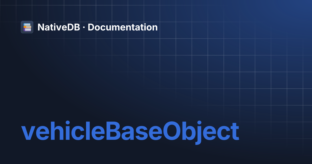 vehicleBaseObject | NativeDB · Documentation