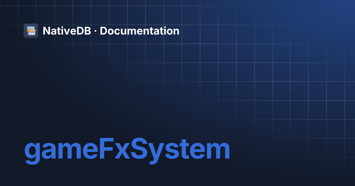 gameFxSystem | NativeDB · Documentation