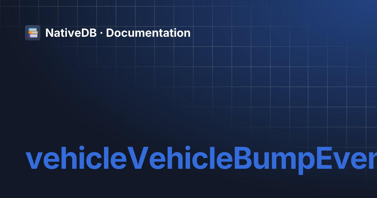 vehicleVehicleBumpEvent | NativeDB · Documentation