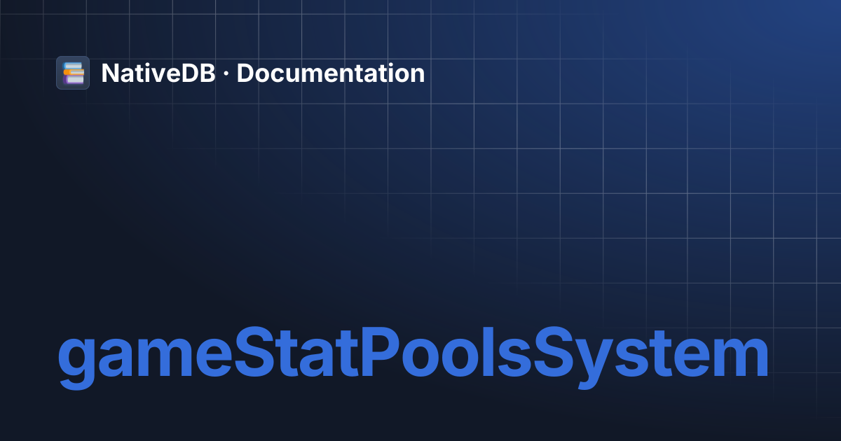 gameStatPoolsSystem | NativeDB · Documentation