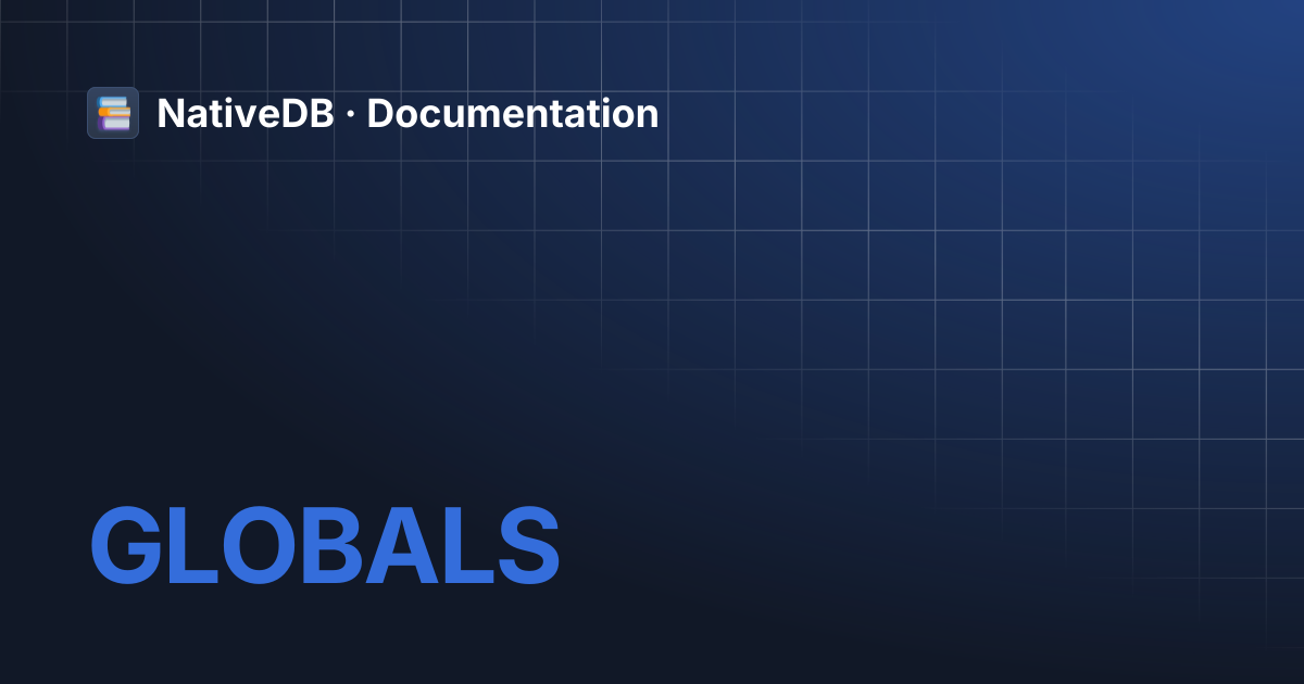 GLOBALS | NativeDB · Documentation