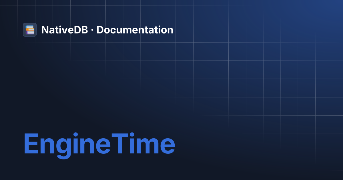 EngineTime | NativeDB · Documentation