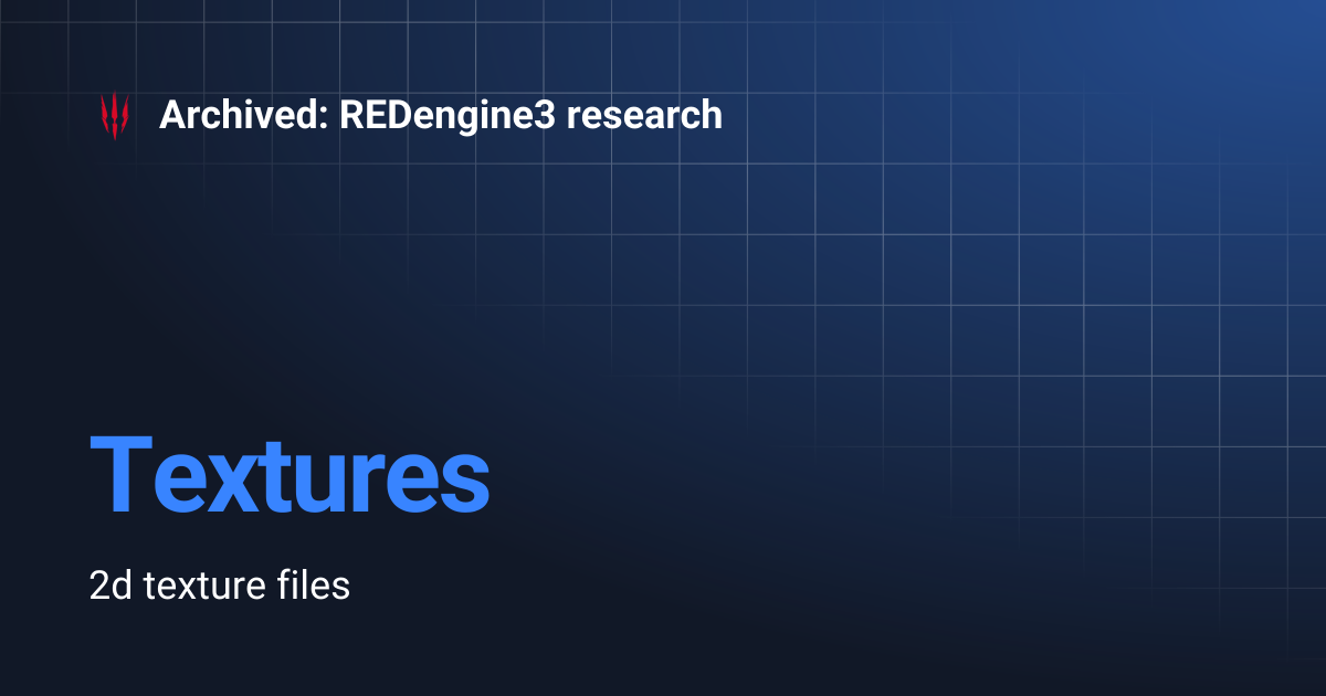 Textures | Archived: REDengine3 research