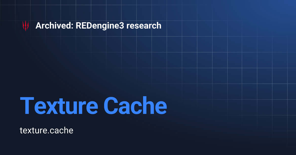 Texture Cache | Archived: REDengine3 research