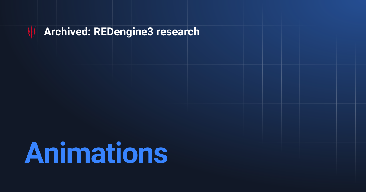 Animations | Archived: REDengine3 research